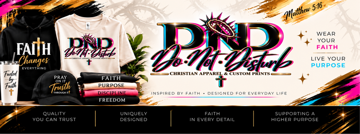 A promotional banner for PND Do Not Disturb Christian Apparel & Custom Prints, featuring a black t-shirt, a white t-shirt, a black cap, and a glass with 'Faith Changes Everything' text, set against a cream background with bold graphic text and black footer banners.